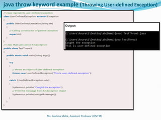 java throw keyword example (Throwing User-defined Exception)
Ms. Sushma Malik, Assistant Professor (IINTM)
 