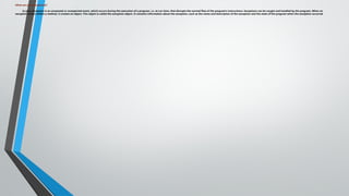 What are Java Exceptions?
In Java, Exception is an unwanted or unexpected event, which occurs during the execution of a program, i.e. at run time, that disrupts the normal flow of the program’s instructions. Exceptions can be caught and handled by the program. When an
exception occurs within a method, it creates an object. This object is called the exception object. It contains information about the exception, such as the name and description of the exception and the state of the program when the exception occurred
 