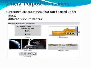 General Purpose Containers
⚫Intermediate containers that can be used under
many
different circumstances.
 