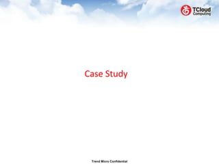 Case Study




 Trend Micro Confidential
 