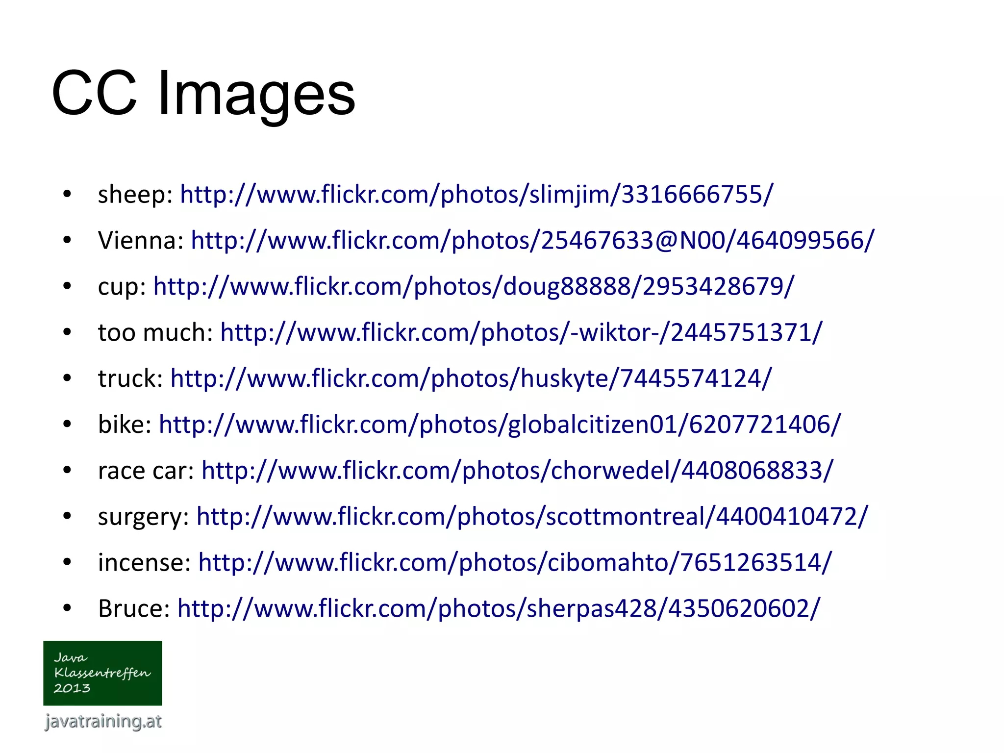 CC Images ● sheep: http://www.flickr.com/photos/slimjim/3316666755/ ● Vienna: http://www.flickr.com/photos/25467633@N00/464099566/ ● cup: http://www.flickr.com/photos/doug88888/2953428679/ ● too much: http://www.flickr.com/photos/-wiktor-/2445751371/ ● truck: http://www.flickr.com/photos/huskyte/7445574124/ ● bike: http://www.flickr.com/photos/globalcitizen01/6207721406/ ● race car: http://www.flickr.com/photos/chorwedel/4408068833/ ● surgery: http://www.flickr.com/photos/scottmontreal/4400410472/ ● incense: http://www.flickr.com/photos/cibomahto/7651263514/ ● Bruce: http://www.flickr.com/photos/sherpas428/4350620602/ 