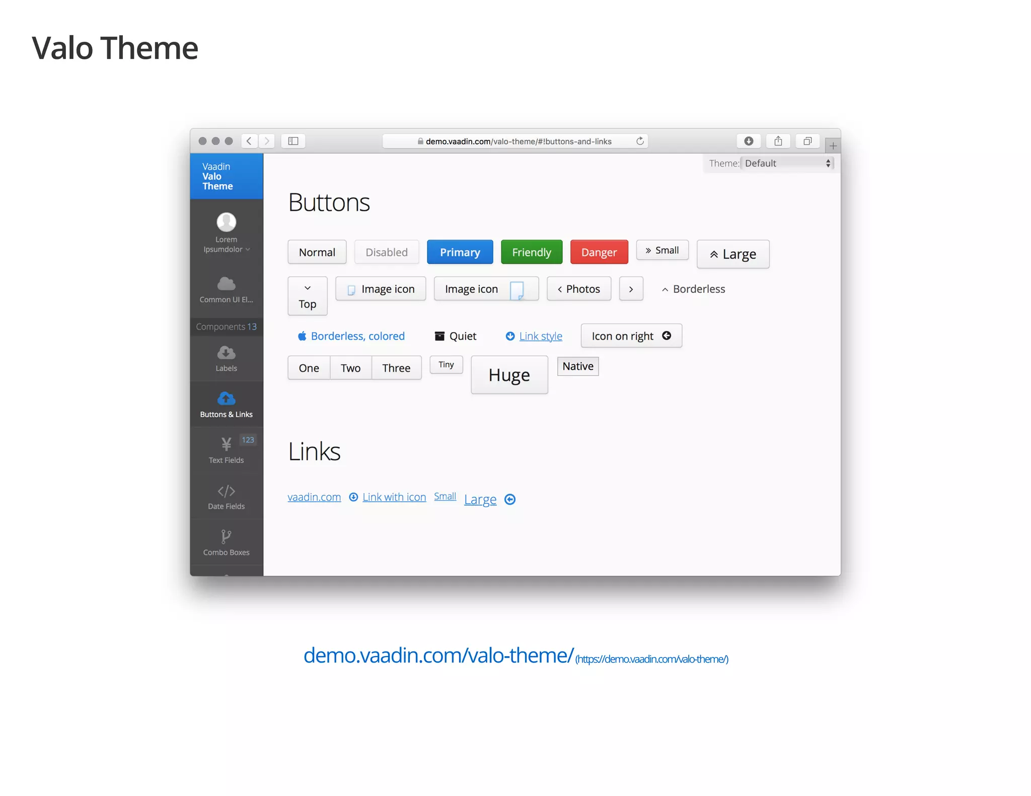 Valo Theme
demo.vaadin.com/valo-theme/(https://demo.vaadin.com/valo-theme/)
 
