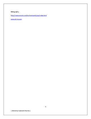5
| Article by Subnesh Sharma |
Bibliography:
http://www.oracle.com/technetwork/java/index.html
www.artima.com
 