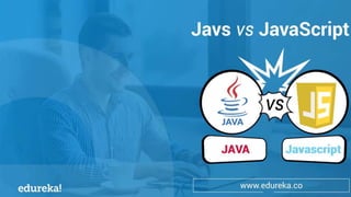 Java vs JavaScript | Edureka | PPT