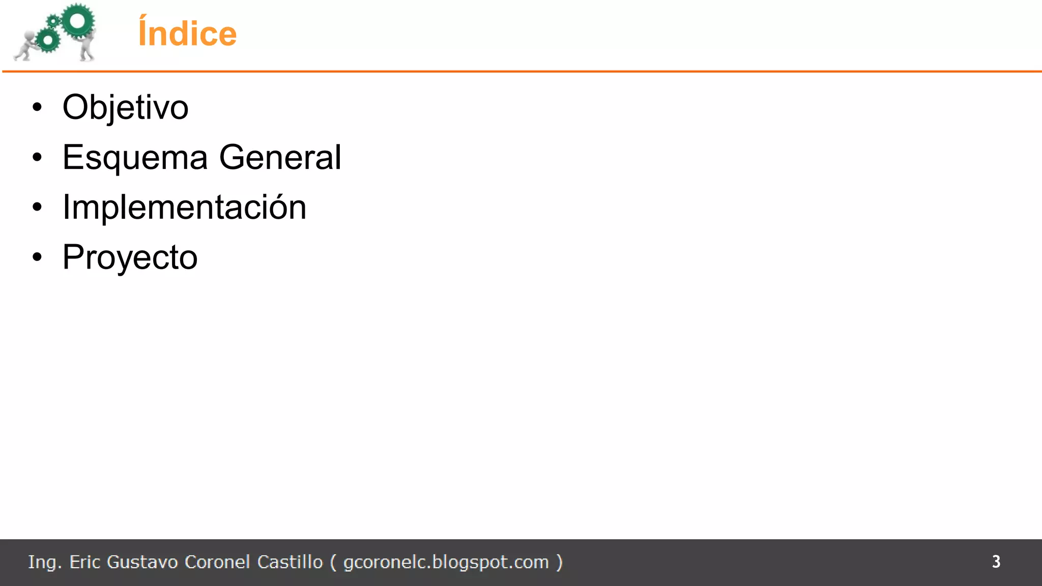 Índice
• Objetivo
• Esquema General
• Implementación
• Proyecto
3
 