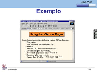 Java Básico – Módulo 1
                                 Java Web



             Exemplo




@regismelo                            229
 