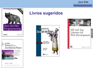 Java Básico – Módulo 1
                                          Java Web




             Livros sugeridos




@regismelo                                       7
 
