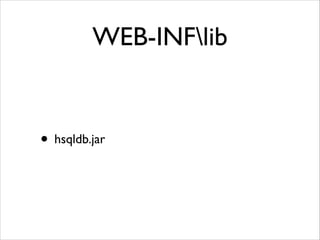 WEB-INFlib

• hsqldb.jar

 