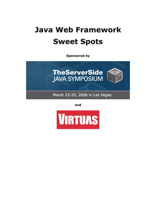 Java Web Framework
   Sweet Spots
      Sponsored by




          and
 