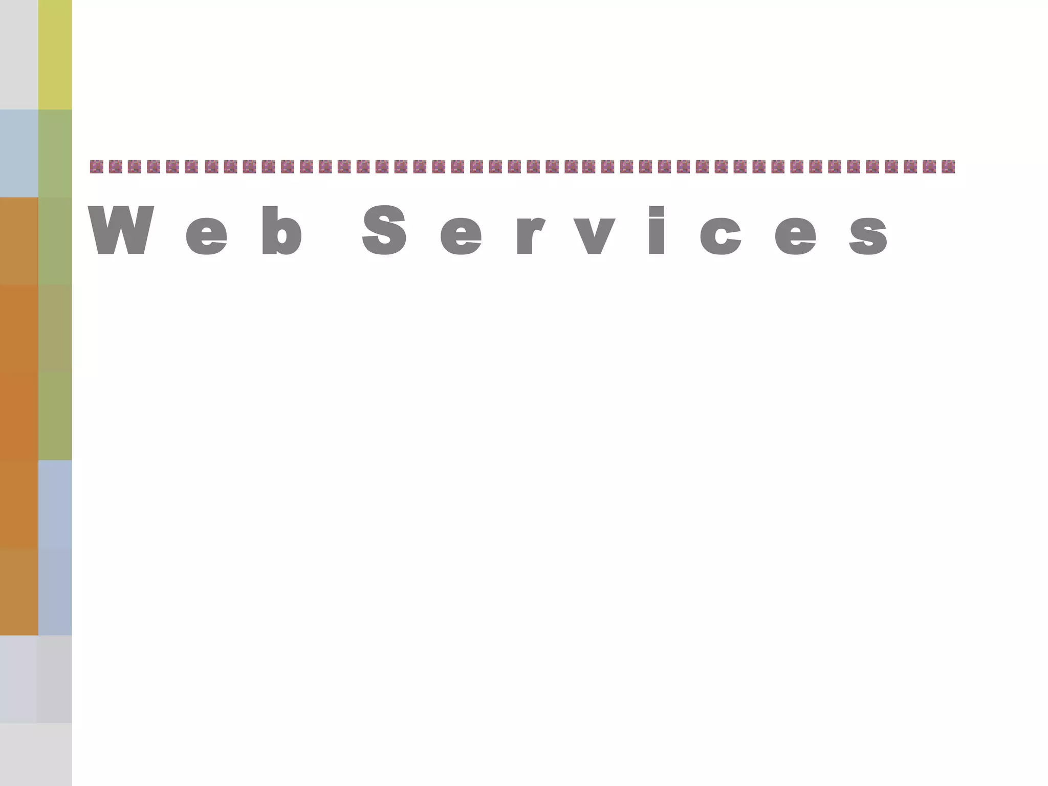 W e b S e r v i c e s
 