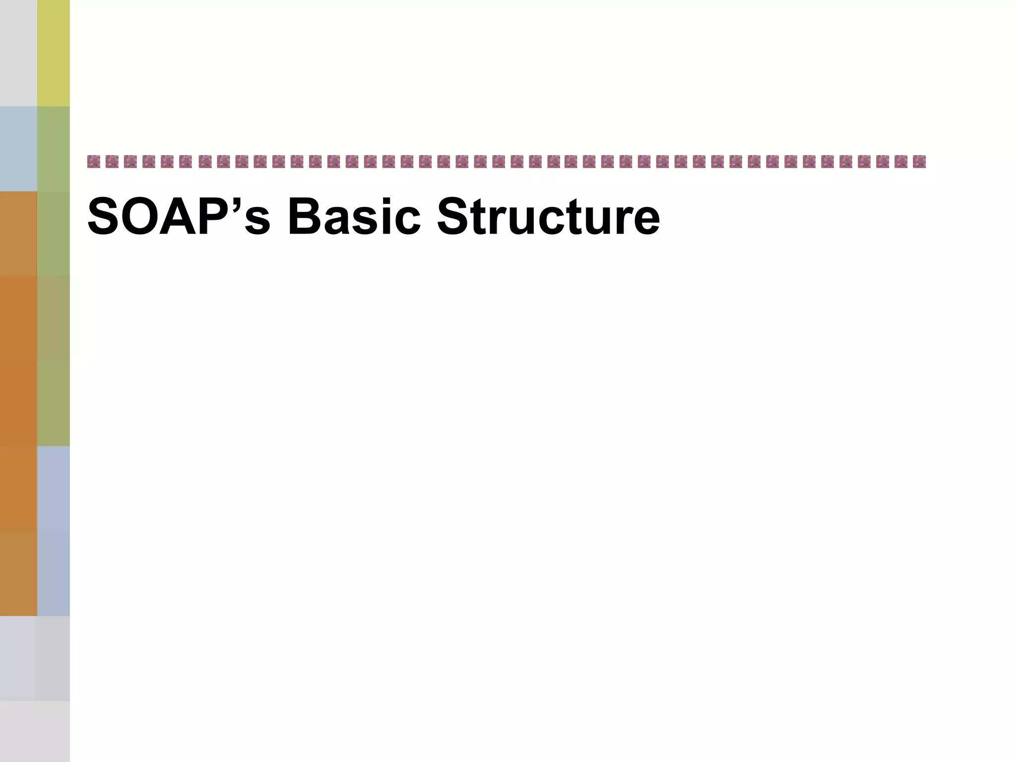 SOAP’s Basic Structure
 