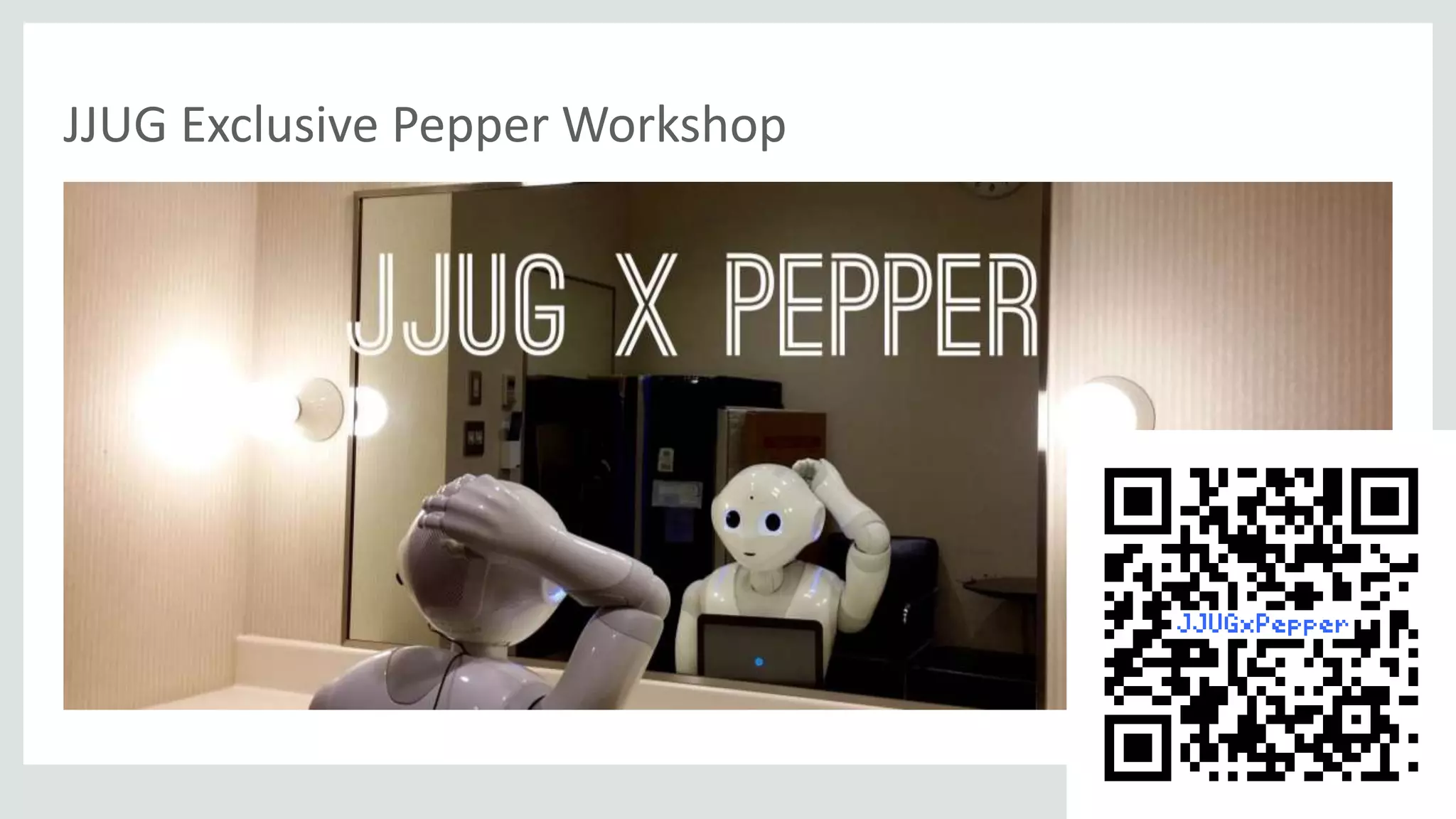JJUG Exclusive Pepper Workshop
39
 