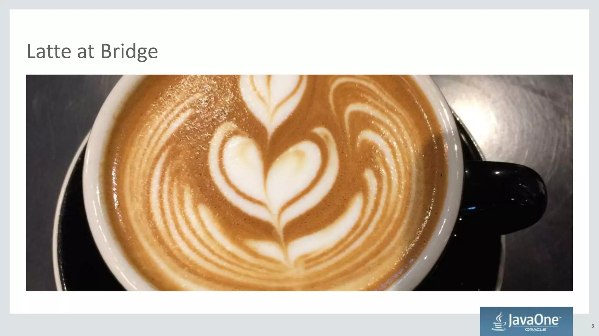 Latte at Bridge
8
 