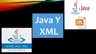 Java Y
XML
 