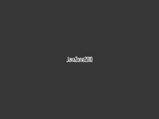 JavaZone2010
 