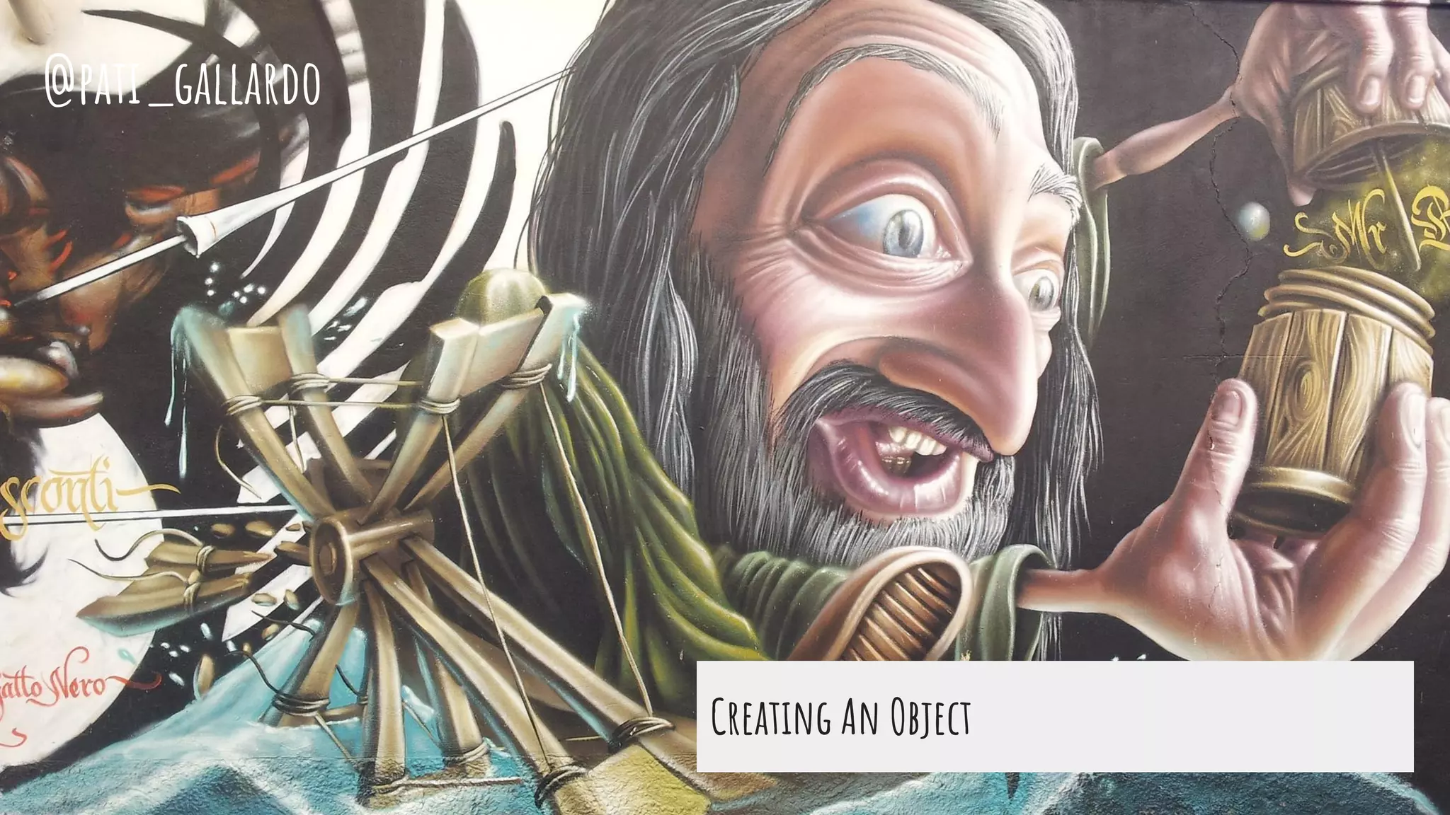 Creating An Object
@pati_gallardo
 