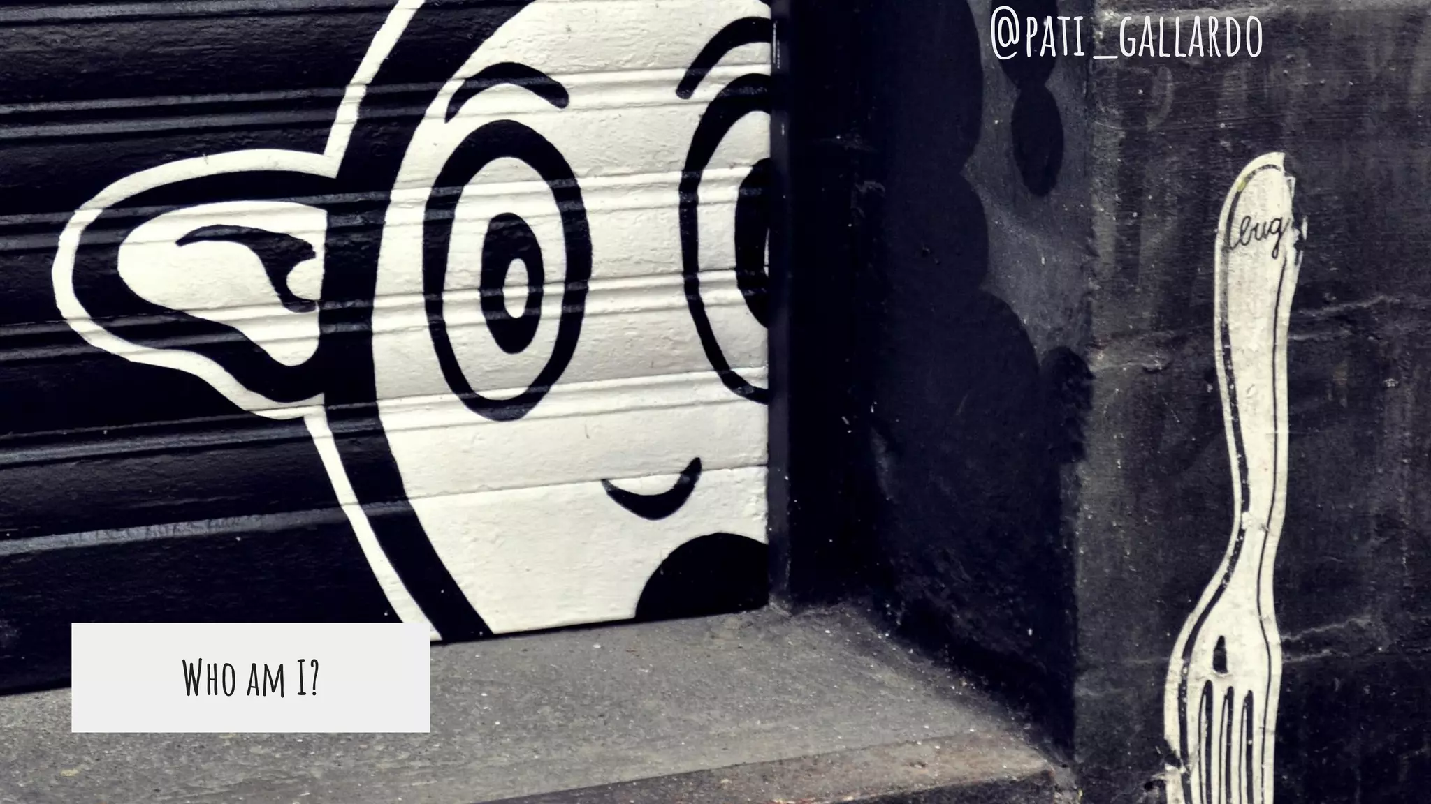 Who am I?
@pati_gallardo
 