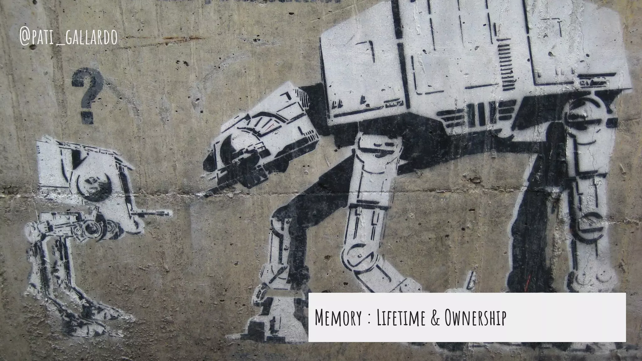 Memory : Lifetime & Ownership
@pati_gallardo
 