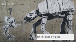 Memory : Lifetime & Ownership
@pati_gallardo
 