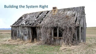 Building the System Right
 