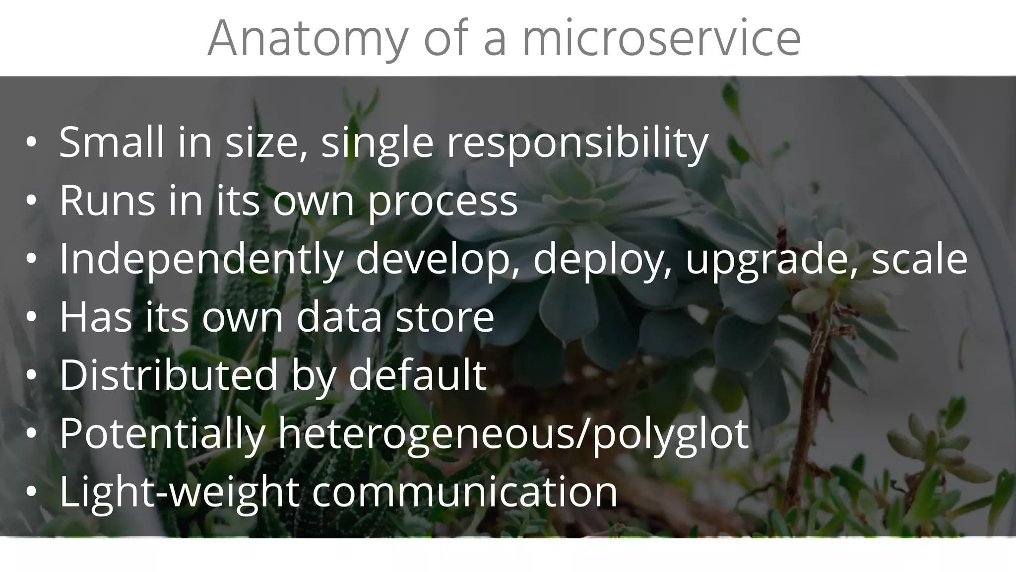 • How did we move to microservices?
• Split the existing system in modules (bounded
contexts) - defined by business functionality
• For each module, create a microservice
• For every microservice, check if it now only
serves 1 part of the domain
• If so: cool. If not: repeat - split it up more.
The path to microservices
 