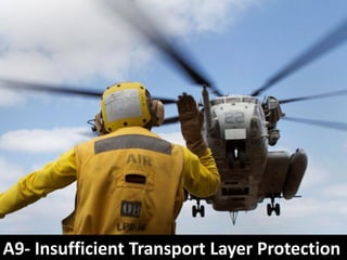 A9- Insufficient Transport Layer Protection
 