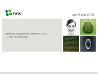 Software Transactional Memory (STM)  … i Java (the language) JavaZone 2009 