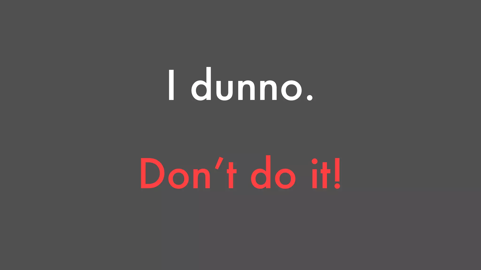 I dunno. 
Don’t do it! 
 
