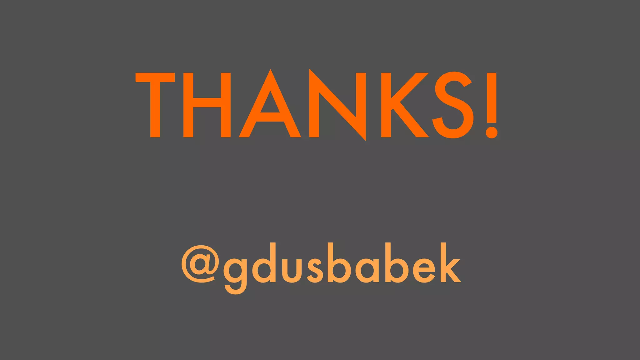 THANKS! 
@gdusbabek 
 