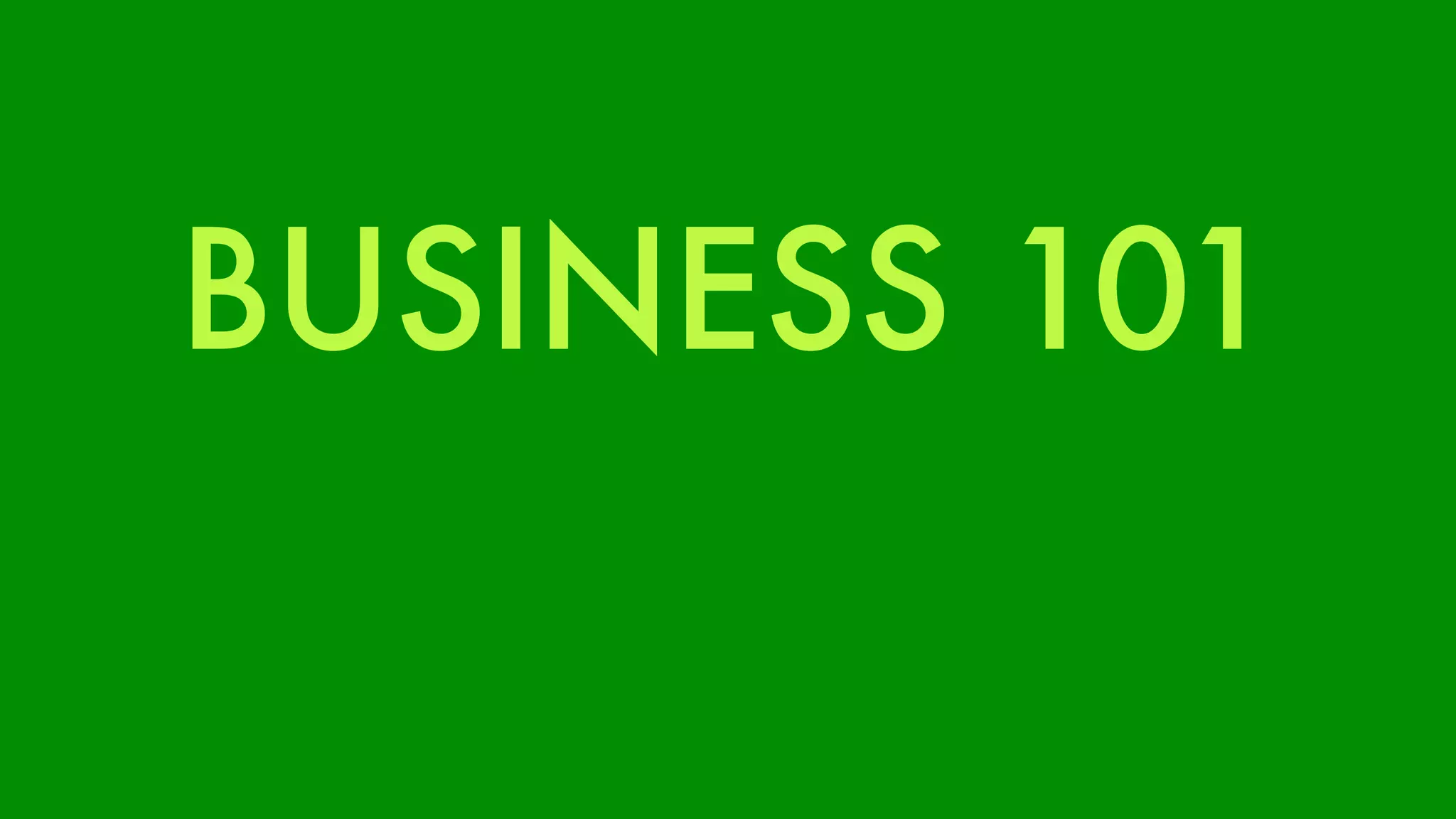 BUSINESS 101 
 