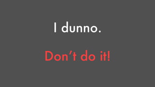 I dunno. 
Don’t do it! 
 