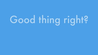 Good thing right? 
 