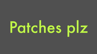 Patches plz 
 