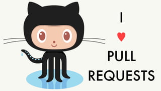 I " 
♥ " 
PULL 
REQUESTS 
 