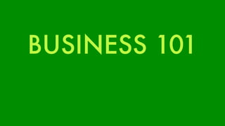 BUSINESS 101 
 