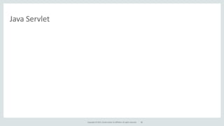 Copyright	
  ©	
  2015,	
  Oracle	
  and/or	
  its	
  affiliates.	
  All	
  rights	
  reserved.
Java	
  Servlet
38
 