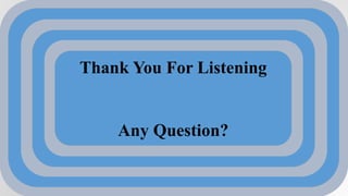 Thank You For Listening
Any Question?
 