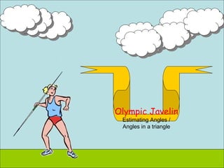 Olympic Javelin Estimating Angles / Angles in a triangle 