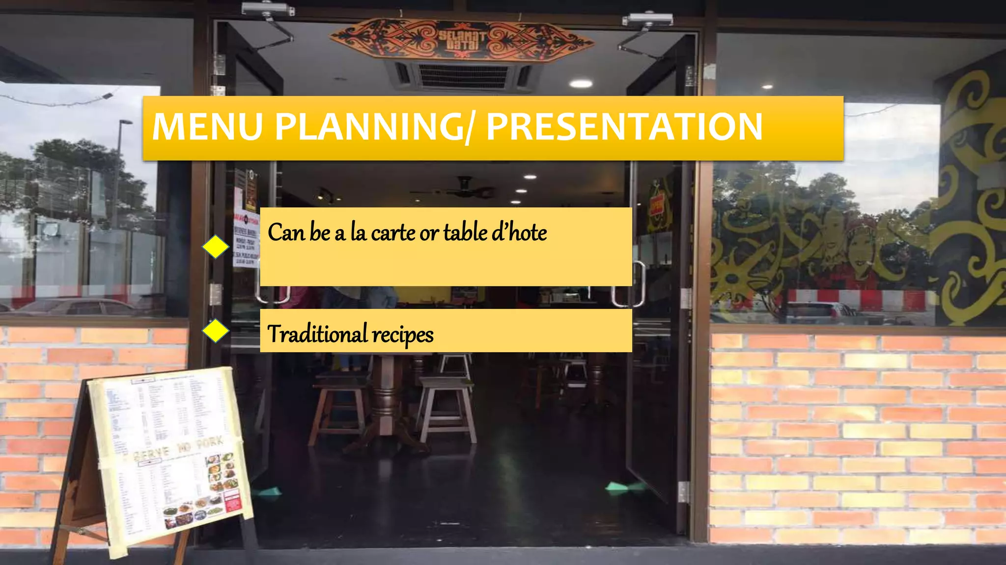 MENU PLANNING/ PRESENTATION
Canbe a la carteor tabled’hote
Traditional recipes
 