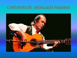 CANTANTES DE ANDALUCÍA FAMOSOS
4
 