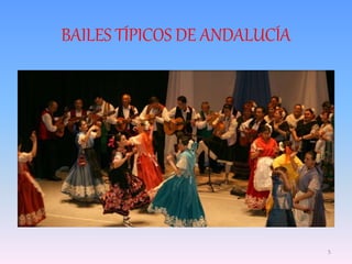 BAILES TÍPICOS DE ANDALUCÍA
5
 