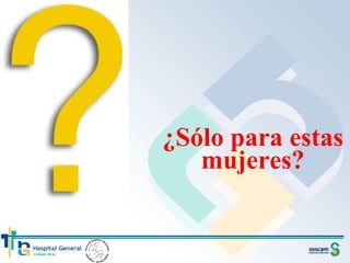 ¿Sólo para estas mujeres? 