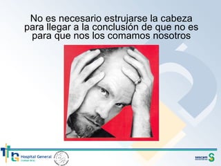 No es necesario estrujarse la cabeza para llegar a la conclusión de que no es para que nos los comamos nosotros 
