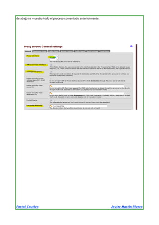 de abajo se muestra todo el proceso comentado anteriormente.

Portal Cautivo

Javier Martín Rivero

 