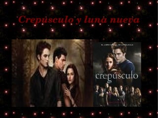 Crepusculo y luna nueva 