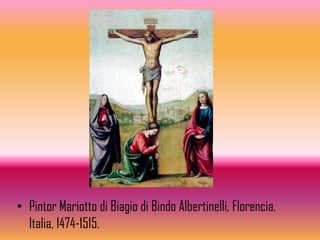 • Pintor Mariotto di Biagio di Bindo Albertinelli, Florencia,
  Italia, 1474-1515.
 