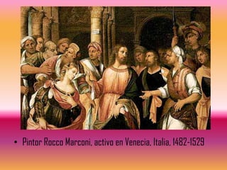 • Pintor Rocco Marconi, activo en Venecia, Italia, 1482-1529
 