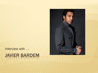 Javier Bardem Interview with … 