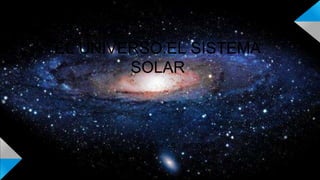 EL UNIVERSO:EL SISTEMA
SOLAR
JAVIER.B Y ANGELA.O
 