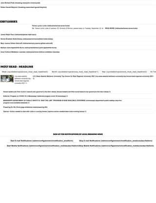 John Richard Pratt (/breaking-news/john-richard-pratt)
Robert Gerald Blaylock (/breaking-news/robert-gerald-blaylock)
OBITUARIES
Teresa Lynne Locke (/obituaries/teresa-lynne-locke)
Ms. Teresa Lynne Locke of Jackson, 63, formerly of Winona, passed away on Tuesday, September 22, at… READ MORE (/obituaries/teresa-lynne-locke)
James Ralph Pace (/obituaries/james-ralph-pace)
Norma Bradham Butts-Kelsey (/obituaries/norma-bradham-butts-kelsey)
Mary Joanne Gilliam Ashcraft (/obituaries/mary-joanne-gilliam-ashcraft)
Barbara Janie Applewhite Burns (/obituaries/barbara-janie-applewhite-burns)
Irene Fullilove Middleton Lisenbee (/obituaries/irene-fullilove-middleton-lisenbee)
MOST READ - HEADLINE
(/us-news-awards-
belhaven-university-top-
honors-best-regional-
university-2021-1)
U.S. News Awards Belhaven University Top Honors for Best Regional University 2021 (/us-news-awards-belhaven-university-top-honors-best-regional-university-2021-
1)
House leaders win first round in lawsuit over governor's line-item vetoes (/house-leaders-win-first-round-lawsuit-over-governors-line-item-vetoes-1)
Editorial: Progess on COVID-19 in Mississippi (/editorial-progess-covid-19-mississippi-1)
MISSISSIPPI DEPARTMENT OF PUBLIC SAFETY’S “SKIP THE LINE” PROGRAM IS NOW AVAILABLE STATEWIDE (/mississippi-department-public-safetys-skip-line-
program-now-available-statewide-1)
Preparing for life (/front-page-slideshow-news/preparing-life)
Opinion: Action needed to deal with crisis in nursing homes (/opinion-action-needed-deal-crisis-nursing-homes-1)
Week (/quicktabs/nojs/winona_most_read_headline/0) Month (/quicktabs/nojs/winona_most_read_headline/1) Year (/quicktabs/nojs/winona_most_read_headline/2) All Tim
SIGN UP FOR NOTIFICATIONS OF LOCAL BREAKING NEWS
Start E-mail Notifications (/admin/config/emmerichnotification_emailform) Stop E-mail Notifications (/admin/config/emmerichnotification_emailunsubscribeform)
Start Mobile Notifications (/admin/config/emmerichnotification_mobilesubscribeform)Stop Mobile Notifications (/admin/config/emmerichnotification_mobileunsubscribeform)
 